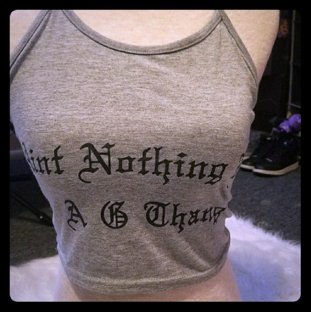 Crop Top "ain't nothing but a G thang"
